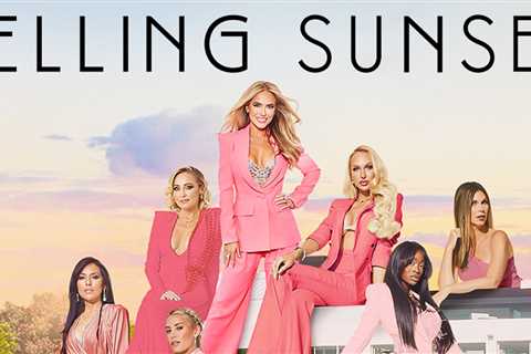 Selling Sunset renewed for seasons 6 and 7, one star is leaving while most appear to be returning