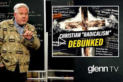 PROOF: America’s Heritage is NOT ‘White Christian Nationalism’ | Glenn TV | Ep 217