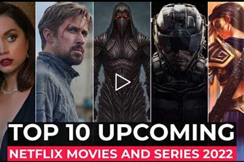 Top 10 Upcoming Netflix Movies And Series You Can't Miss | Best Movies And Series On Netflix 2022