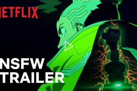 Cyberpunk: Edgerunners | Official NSFW Trailer | Netflix