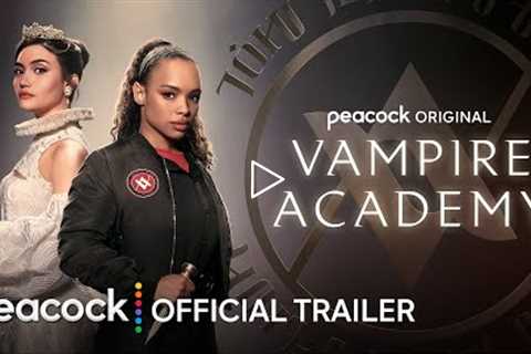 Vampire Academy | Official Trailer | Peacock Original