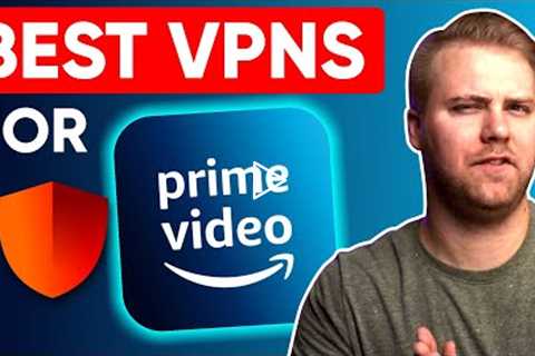 Best Amazon Prime Video VPN 🔥 Stream All Shows Anytime