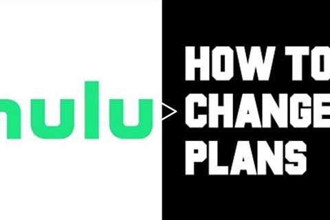 Hulu How To Change Plan - Hulu How to Switch Plan - Hulu How To Switch Subscription