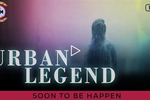 Urban Legend Season 1: Soon To Be Happen - Premiere Next