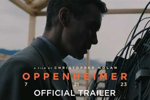 Oppenheimer | Official Trailer