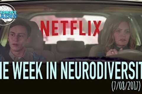 Netflix Previews New Series about Teen With Autism – Week in Neurodiversity (7/08/17)
