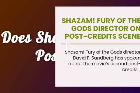 Shazam! Fury of the Gods Director on Post-Credits Scene & Shazam! 3