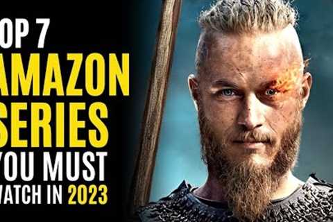 Top 7 Best Series on AMAZON PRIME You Must Watch! 2023