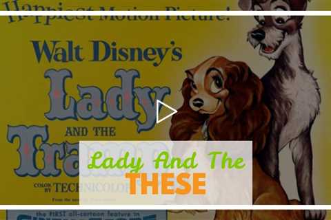 Lady And The Tramp: Why The Dogs Have Their Names