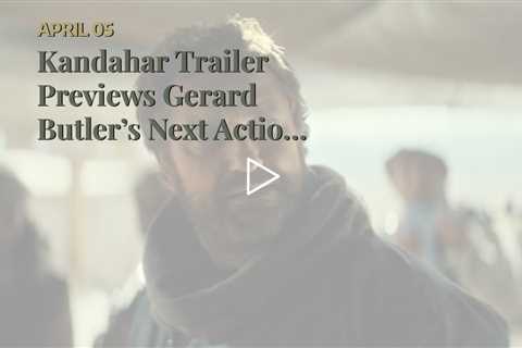 Kandahar Trailer Previews Gerard Butler’s Next Action Movie