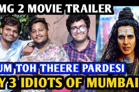 OMG 2 Movie Trailer | Reaction By 3 Idiots Of Mumbai | Akshay Kumar | Pankaj Tripathi | Yami Gautam