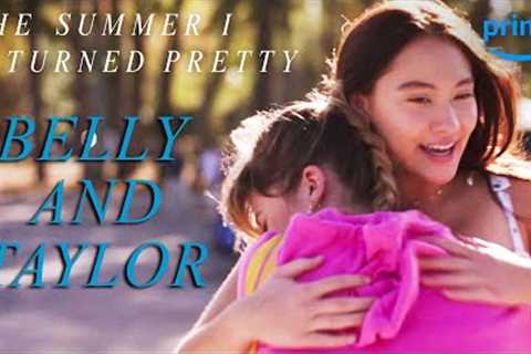 Belly and Taylor Are BFF Goals | The Summer I Turned Pretty | Prime Video