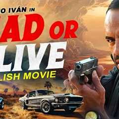 DEAD OR ALIVE (2024) - Hollywood Superhit Action Movie In English | Roberto Sanchez & Guillermo ..
